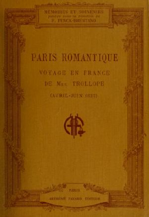 [Gutenberg 60594] • Paris romantique: Voyage en France de Mrs. Trollope (Avril-Juin 1835)